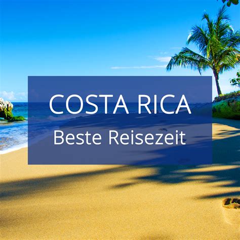 wann ist die beste reisezeit nach costa rica